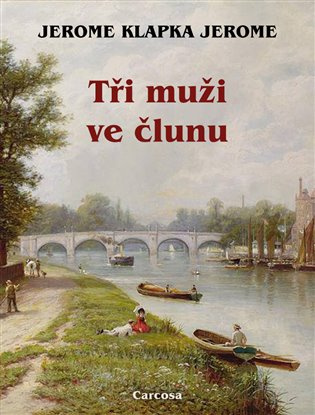Tři muži ve člunu - Jerome Klapka Jerome