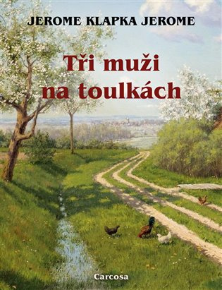 Tři muži na toulkách - Jerome Klapka Jerome