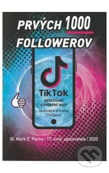 Prvých 1000 followerov (Odskúšané a overené rady, neoficiálna príručka Tik Tokera) - kniha z kategorie Sítě a internet