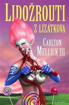Lidožrouti z Lízátkova - Carlton Mellick III