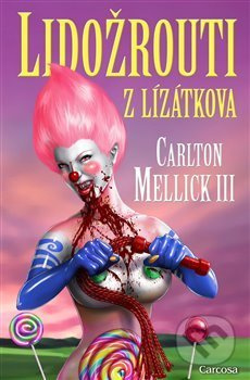 Lidožrouti z Lízátkova - Carlton Mellick III