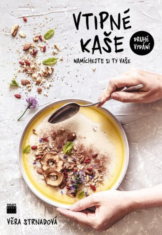 Vtipné kaše - Namíchejte si ty vaše - 2. vydání - Věra Strnadová