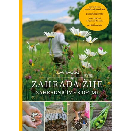 Zahrada žije – zahradničíme s dětmi - Anita Blahušová
