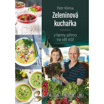 Zeleninová kuchařka - z farmy přímo na váš stůl - Petr Klíma
