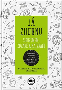 Já zhubnu – s rozumem, zdravě a natrvalo - Hana Málková, Iva Málková, Martin Pávek