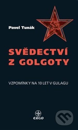 Svědectví z Golgoty - Pavel Tunák