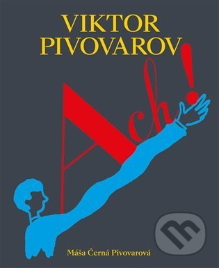 Viktor Pivovarov Ach! - Máša Černá Pivovarová