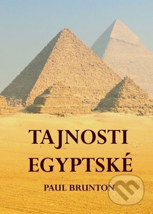 Tajnosti Egyptské - Paul Brunton - kniha z kategorie Záhady a paranormální jevy