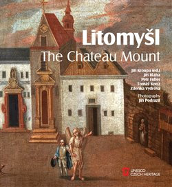 Litomyšl. The Chateau Mount - Jiří Bláha, Petr Fiedler, Tomáš Knoz, Zdeňka Vydrová