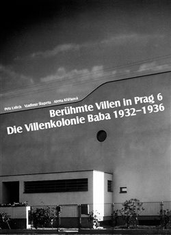 Berühmte Villen in Prag 6 Die Villenkolonie Baba 1932–1936 - Petr Urlich, Vladimír Šlapeta, Alena Křížková
