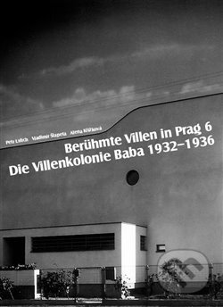 Berühmte Villen in Prag 6 Die Villenkolonie Baba 1932–1936 - Petr Urlich, Vladimír Šlapeta, Alena Křížková