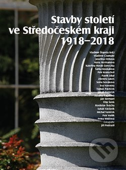 Stavby století ve Středočeském kraji 1918 - 2018 - kol.
