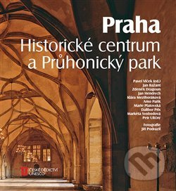 Praha. Historické centrum a Průhonický park - Jan Bažant, Zdeněk Dragoun, Jan Hendrych, Klára Mezihoráková, Arno Pařík, Marie Platovská, Dalibor Prix, Markéta Svobodová, Petr Uličný