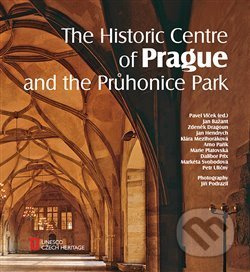 The Historic Centre of Prague and the Průhonice Park - Jan Bažant, Zdeněk Dragoun, Jan Hendrych, Klára Mezihoráková, Arno Pařík, Marie Platovská, Dalibor Prix, Markéta Svobodová, Petr Uličný