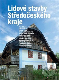 Lidové stavby Středočeského kraje - Pavel Bureš, Jana Berková, Ernest Fábík, Markéta Hanzlíková, Miroslava Havlíčková, Jana Hrabětová, Vanda Jiříkovská, Helena Mevaldová, Vladimír Jakub Mrvík, Jan Pešta, Lubomír Procházka, Alena Rákosníková