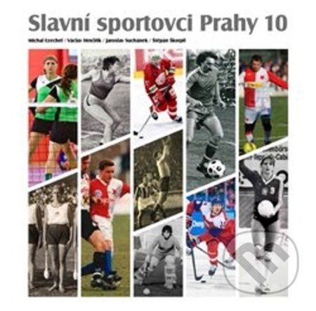 Slavní sportovci Prahy 10-I.díl - Štěpán Škorpil, Michal Ezechel, Jaroslav Suchánek, Václav Hrnčiřík