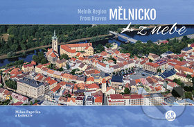 Mělnicko z nebe / Mělník Region From Heaven - Milan Paprčka, Martina Grznárová