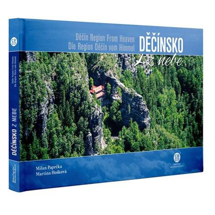 Děčínsko z nebe / Děčín Region From Heaven / Die Region Děčín vom Himmel - Milan Paprčka, Martina Hošková