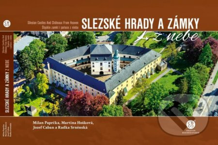 Slezské hrady a zámky z nebe - Martina Hošková, Milan Paprčka, Radka Srněnská, Jozef Caban - kniha z kategorie Obrazové publikace