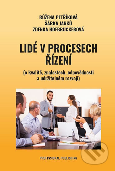 Lidé v procesech řízení (o kvalitě, znalostech, odpovědnosti a udržitelném rozvoji) - kniha z kategorie Marketingový management