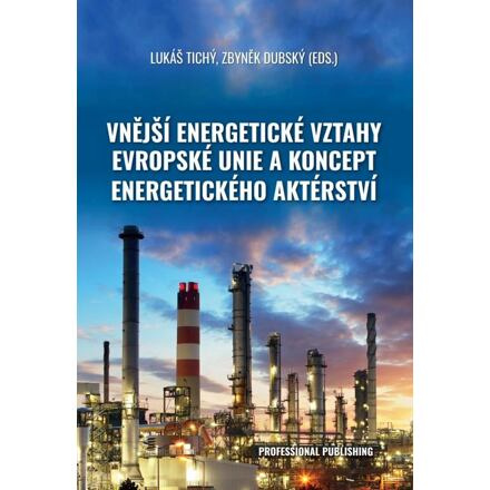 Vnější energetické vztahy Evropské unie a koncept energetického aktérství