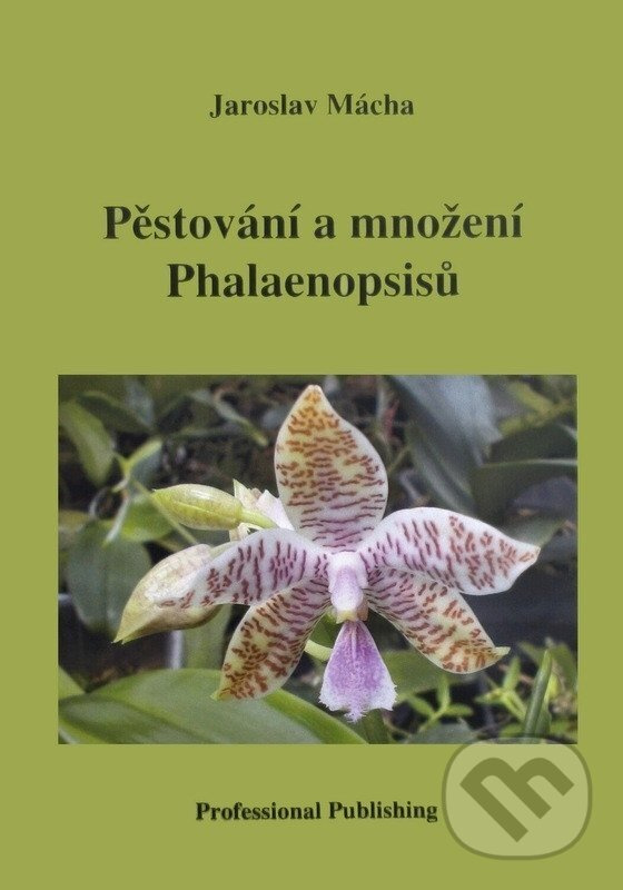 Pěstování a množení Phalaenopsisů - Jaroslav Mácha
