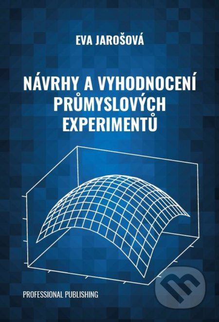 Návrhy a vyhodnocení průmyslových experimentů - Eva Jarošová - kniha z kategorie Průmysl, stavebnictví a strojírenství