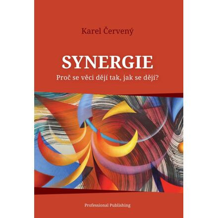 Synergie - Proč se věci dějí tak, jak se dějí?