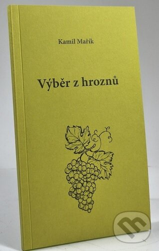Výběr z hroznů - Kamil Mařík - kniha z kategorie Beletria