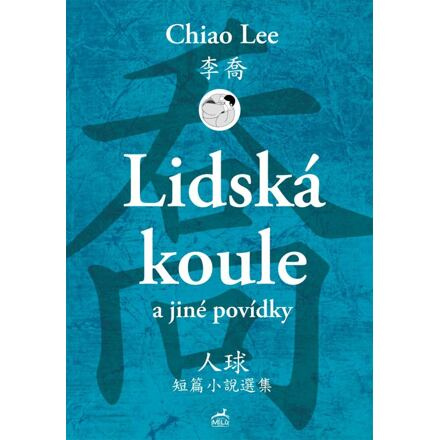 Lidská koule a jiné povídky - Lee Chiao
