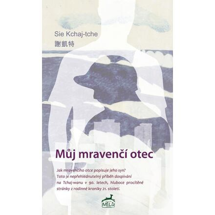 Můj mravenčí otec - Sie Kchaj-tche