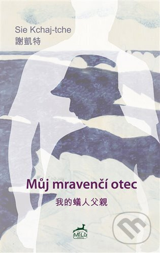 Můj mravenčí otec - Sie Kchaj-tche