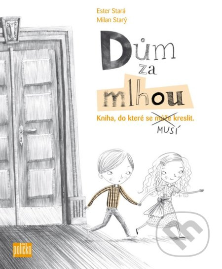 Dům za mlhou (Kniha, do které se musí kreslit!) - Ester Stará, Milan Starý (Ilustrácie) - kniha z kategorie Beletrie pro děti