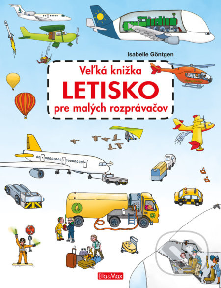 Veľká knižka - letisko pre malých rozprávačov - Isabelle Göntgen - kniha z kategorie Pro děti