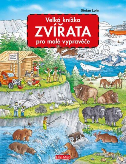 Velká knížka - Zvířata pro malé vypravěče - Stefan Lohr, Stefan Lohr (ilustrátor) - kniha z kategorie Pro děti