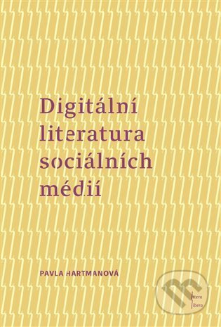 Digitální literatura sociálních médií - Pavla Hartmanová