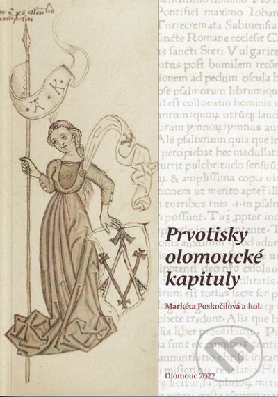 Prvotisky olomoucké kapituly - Markéta Poskočilová, kolektiv autorů - kniha z kategorie Historie