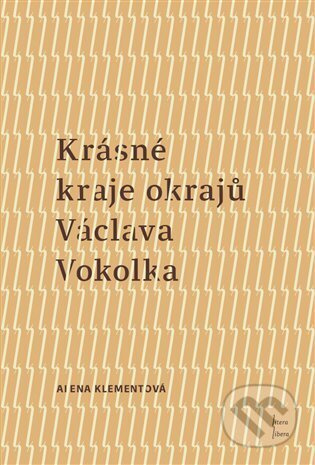 Krásné kraje okrajů Václava Vokolka - Alena Klementová