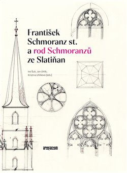 František Schmoranz st. a rod Schmoranzů ze Slatiňan - Ivo Šolc, Jan Uhlík, Kristina Uhlíková