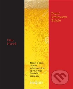 Pivní království Belgie - Filip Nerad