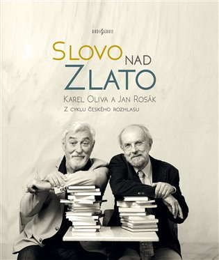Slovo nad zlato - Karel Oliva, Jan Rosák