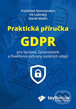 Praktická příručka GDPR (Pro Správce, Zpracovatele a Pověřence ochrany osobních údajů) - kniha z kategorie Mezinárodní právo