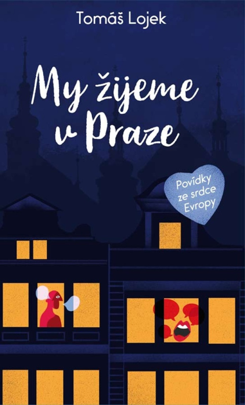 My žijeme v Praze (Povídky ze srdce Evropy) - Tomáš Lojek - kniha z kategorie Beletrie