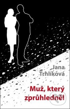 Muž, který zprůhledněl Nakladatelství Jiří Nosek – Klika