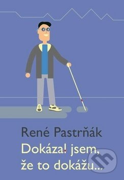 Dokázal jsem, že to dokážu... - René Pastrňák - kniha z kategorie Autobiografie