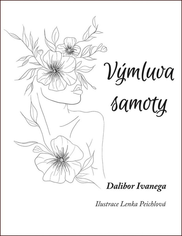 Výmluva samoty - Dalibor Ivanega, Lenka Peichlová (ilustrácie) - kniha z kategorie Poezie