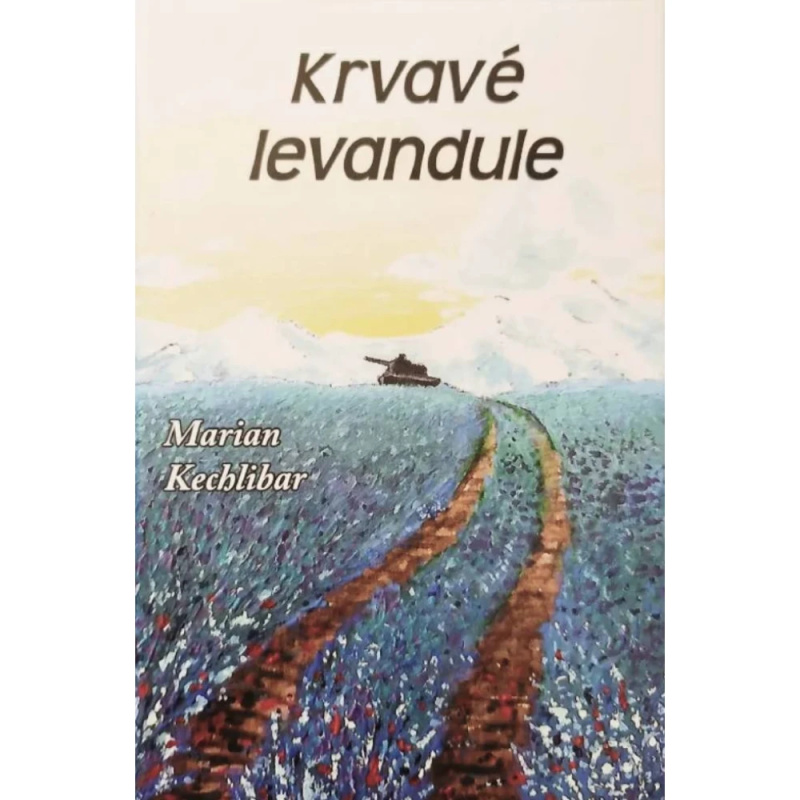 Krvavé levandule - Marian Kechlibar - kniha z kategorie Společenská beletrie