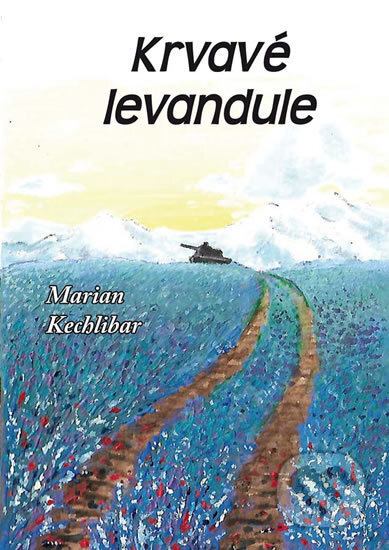 Krvavé levandule - Marian Kechlibar - kniha z kategorie Společenská beletrie
