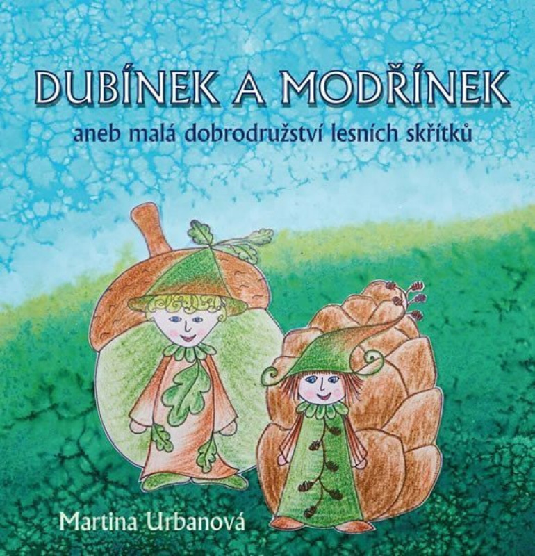Dubínek a Modřínek aneb malá dobrodružství lesních skřítků - kniha z kategorie Pohádky