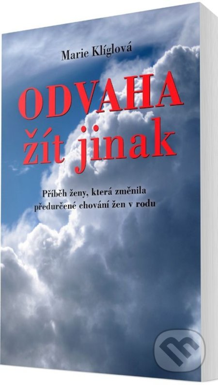 Odvaha žít jinak (Příběh ženy, která změnila předurčené chování žen v rodu) - kniha z kategorie Beletrie